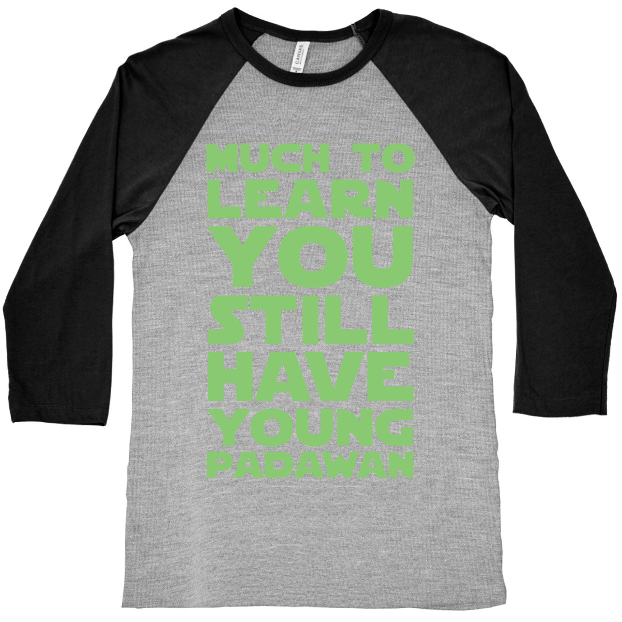Much To Learn You Still Have Young Padawan Baseball Tee